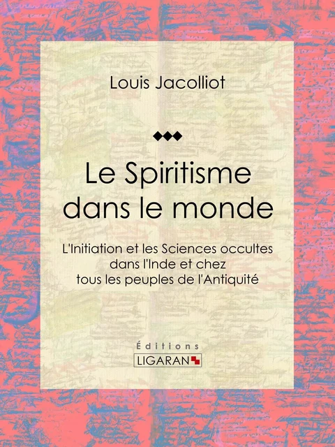 Le Spiritisme dans le monde - Louis Jacolliot,  Ligaran - Ligaran