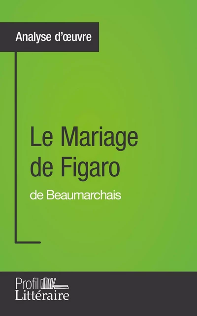 Le Mariage de Figaro de Beaumarchais (Analyse d'œuvre) - Catherine Castaings - Profil-Litteraire.fr