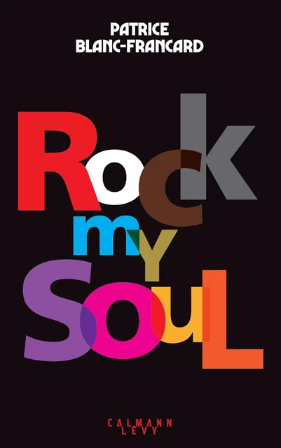 Rock my Soul - Patrice Blanc-Francard - Calmann-Lévy