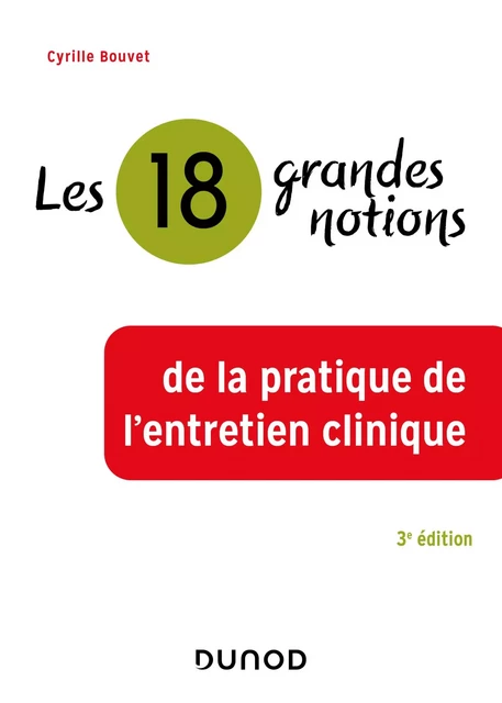 Les 18 grandes notions de la pratique de l'entretien clinique - 3e éd. - Cyrille Bouvet - Dunod