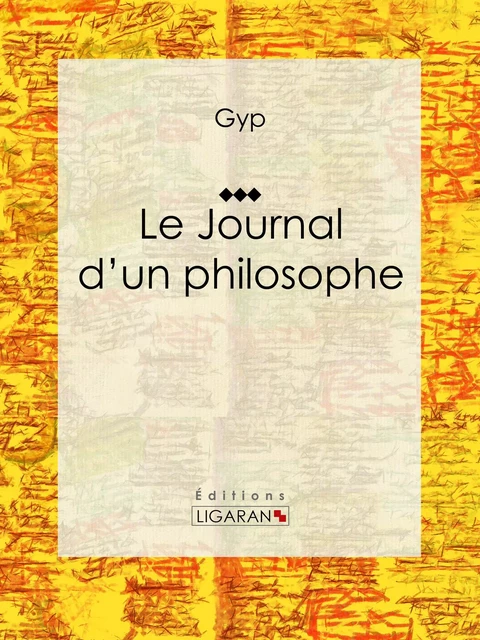 Le Journal d'un philosophe -  Gyp,  Ligaran - Ligaran