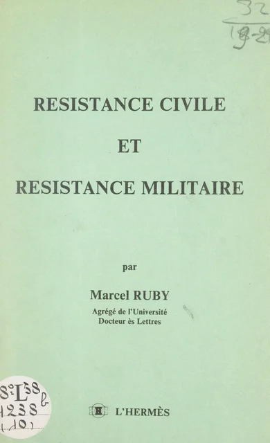 Résistance civile et résistance militaire - Marcel Ruby - FeniXX réédition numérique