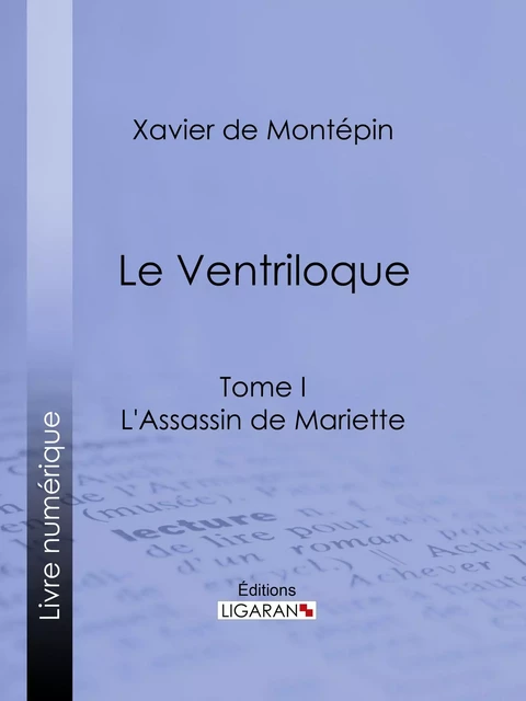 Le Ventriloque - Xavier de Montépin,  Ligaran - Ligaran