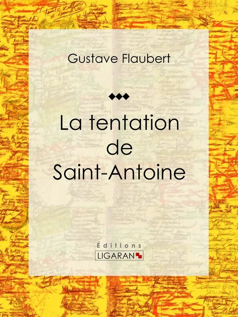 La tentation de Saint Antoine - Gustave Flaubert,  Ligaran - Ligaran