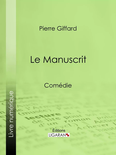 Le Manuscrit - Pierre Giffard,  Ligaran - Ligaran