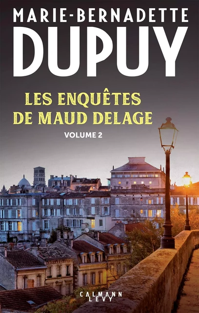 Les enquêtes de Maud Delage volume 2 - Marie-Bernadette Dupuy - Calmann-Lévy