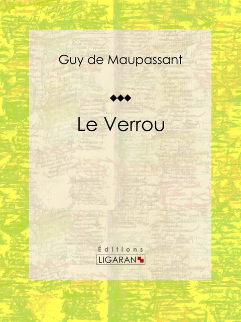 Le Verrou - Guy De Maupassant,  Ligaran - Ligaran