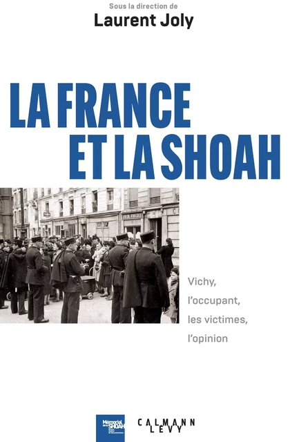 La France et la Shoah - Laurent Joly - Calmann-Lévy