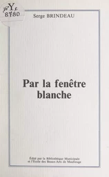 Par la fenêtre blanche