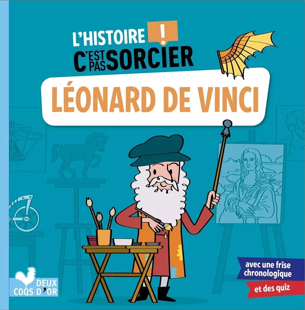 L'histoire C'est pas sorcier - Léonard de Vinci - Frédéric Bosc - Deux Coqs d'Or