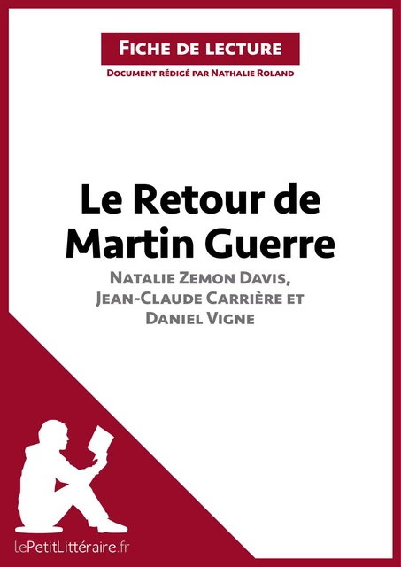 Le Retour de Martin Guerre de Natalie Zemon Davis, Jean-Claude Carrière et Daniel Vigne (Fiche de lecture) -  lePetitLitteraire, Nathalie Roland - lePetitLitteraire.fr