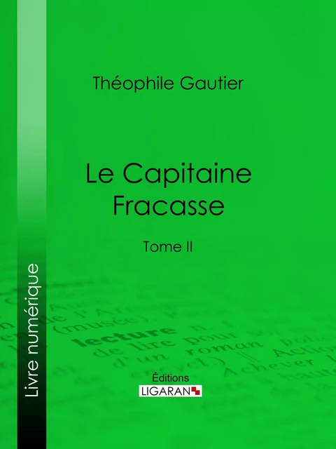 Le Capitaine Fracasse - Théophile Gautier,  Ligaran - Ligaran