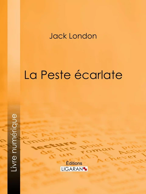 La Peste écarlate -  Ligaran, Jack London - Ligaran