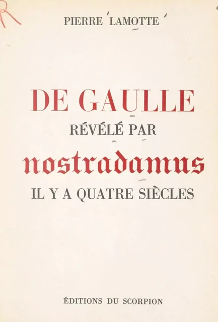 De Gaulle révélé par Nostradamus il y a quatre siècles - Pierre Lamotte - FeniXX réédition numérique