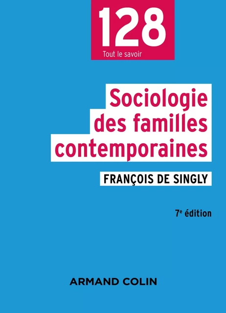 Sociologie des familles contemporaines - 7e éd. - François de Singly - Armand Colin