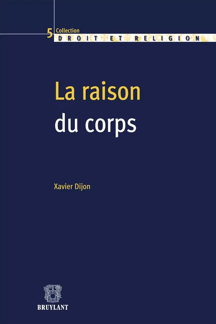 La raison du corps - Xavier Dijon - Bruylant