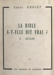 La Bible a-t-elle dit vrai ? (1). Adam