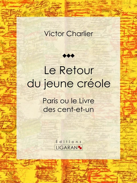 Le Retour du jeune créole - Victor Charlier,  Ligaran - Ligaran