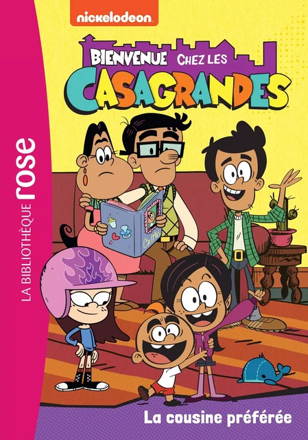 Bienvenue chez les Casagrandes 05 - La cousine préférée -  Nickelodeon - Hachette Jeunesse