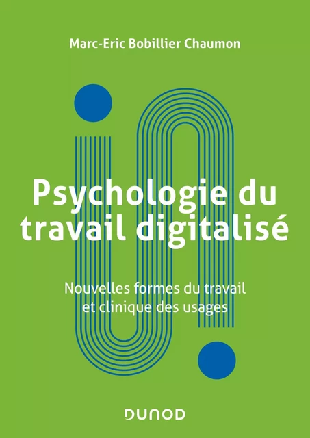 Psychologie du travail digitalisé - Marc-Éric Bobillier Chaumon - Dunod