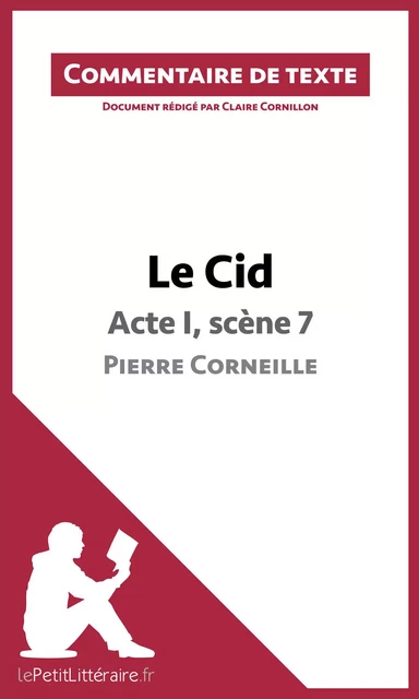 Le Cid - Acte I, scène 7 - Pierre Corneille (Commentaire de texte) -  lePetitLitteraire, Claire Cornillon - lePetitLitteraire.fr