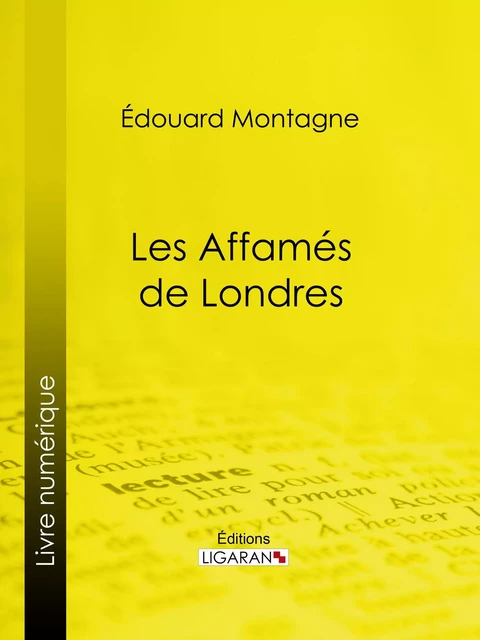 Les Affamés de Londres - Édouard Montagne,  Ligaran - Ligaran