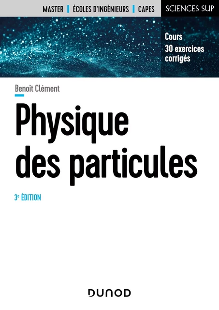 Physique des particules - 3e éd. - Benoit Clément - Dunod