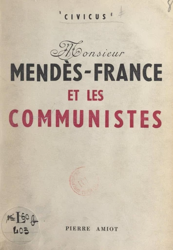 Monsieur Mendès-France et les communistes -  Civicus - FeniXX réédition numérique