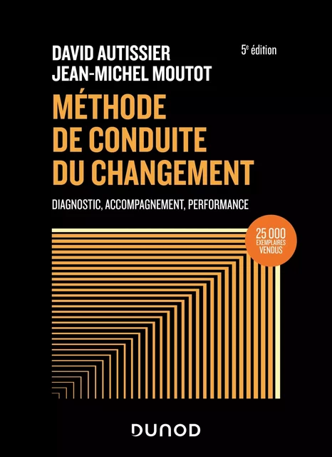 Méthode de conduite du changement - 5e éd. - David AUTISSIER, Jean-Michel Moutot - Dunod