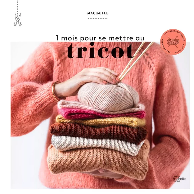 1 mois pour se mettre au tricot -  Macimille - Hachette Pratique