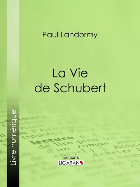 La Vie de Schubert - Paul Landormy,  Ligaran - Ligaran