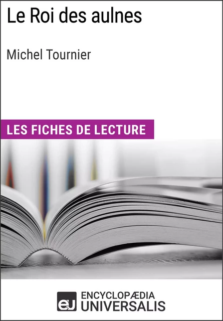 Le Roi des aulnes de Michel Tournier -  Encyclopaedia Universalis - Encyclopaedia Universalis