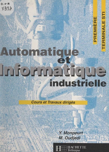 Automatique et informatique industrielle - Yves Monpeurt, Maksoud Oudjedi - FeniXX réédition numérique