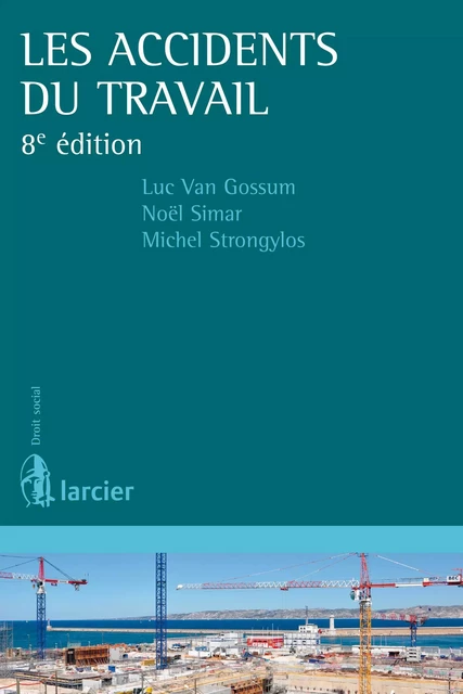 Les accidents du travail - Luc Van Gossum, Noël Simar, Michel Strongylos - Éditions Larcier