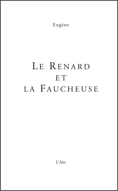 Le renard et la faucheuse -  Eugène - Éditions de l'Aire