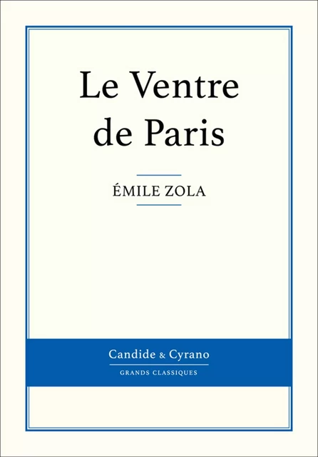 Le Ventre de Paris - Emile Zola - Candide & Cyrano