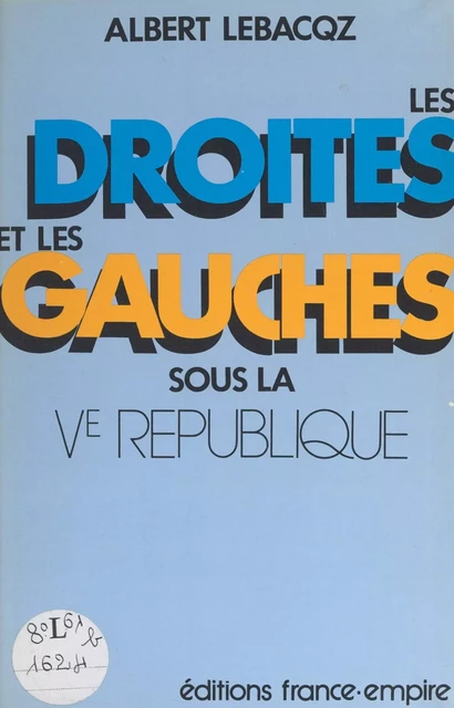 Les Droites et les Gauches sous la Ve République - Albert Lebacqz - FeniXX réédition numérique