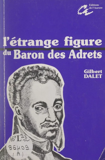 L'étrange figure du baron des Adrets - Gilbert Dalet - FeniXX réédition numérique