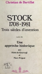 Stock, 1708-1981 : trois siècles d'invention