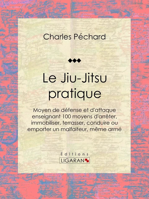 Le Jiu-Jitsu pratique - Charles Péchard,  Ligaran - Ligaran