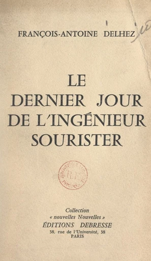 Le dernier jour de l'ingénieur Sourister - François-Antoine Delhez - FeniXX réédition numérique