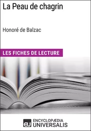 La Peau de chagrin d'Honoré de Balzac (Les Fiches de Lecture d'Universalis)