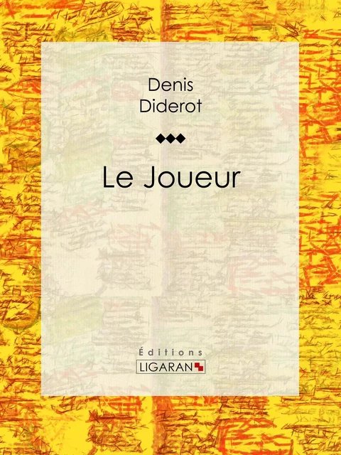 Le Joueur - Denis Diderot,  Ligaran - Ligaran