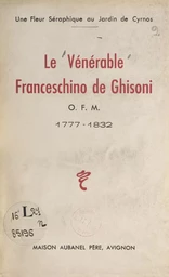 Le vénérable Franceschino de Ghisoni : O.F.M., 1777-1832