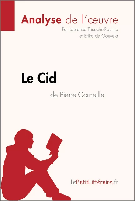 Le Cid de Pierre Corneille (Analyse de l'oeuvre) -  lePetitLitteraire, Laurence Tricoche-Rauline, Erika de Gouveia - lePetitLitteraire.fr