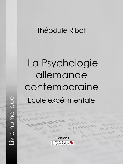 La Psychologie allemande contemporaine - Théodule Ribot,  Ligaran - Ligaran