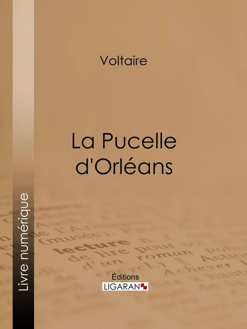 La Pucelle d'Orléans - Voltaire Voltaire,  Ligaran - Ligaran