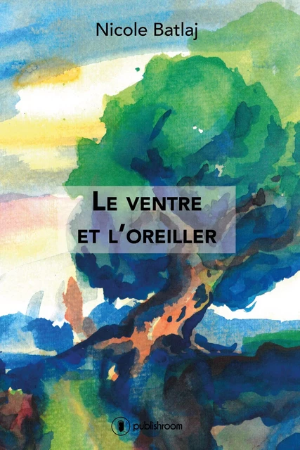 Le ventre et l'oreiller - Nicole Batlaj - Publishroom