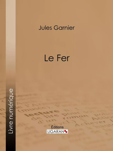 Le Fer - Jules Garnier - Ligaran