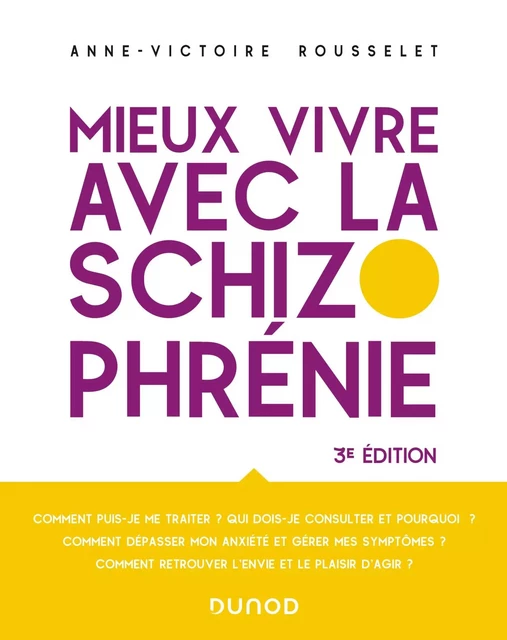 Mieux vivre avec la schizophrénie - 3e éd. - Anne-Victoire Rousselet - Dunod